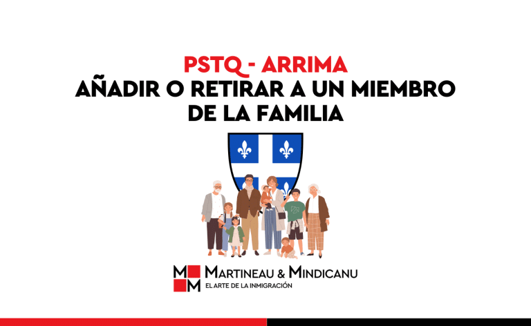 El Blog de Martineau & Mindicanu - ENTRADA EXPRÉS PSTQ QUEBEC Añadir o retirar un miembro de la familia en la solicitud